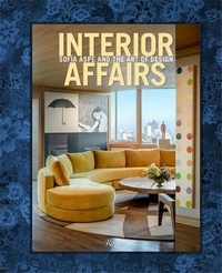 Sofia Aspe - Interior Affairs - Sofia Aspe and the Art of Design.