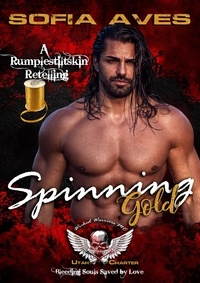  Sofia Aves - Spinning Gold - Wicked Warriors Utah Chapter (Bad Boy Wicked Motorcycle Romance).
