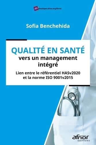 Qualité en santé, vers un management intégré. Lien entre le référentiel HASv2020 et la norme ISO 9001v2015