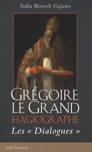 Sofia Boesch Gajano - Grégoire le Grand Hagiographe - Les Dialogues.