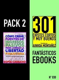  Sofía Cassano et  Ainhoa Montañez - Pack 2 Fantásticos ebooks, nº030. Cómo crear fuentes de ingresos pasivos para lograr la libertad financiera &amp; 301 Chistes Cortos y Muy Buenos.