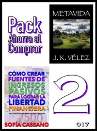Pack Ahorra al Comprar 2 - nº 017: Cómo crear fuentes de ingresos pasivos para lograr la libertad financiera & Metavida