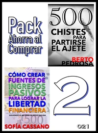 Pack Ahorra al Comprar 2 - nº 021: Cómo crear fuentes de ingresos pasivos para lograr la libertad financiera &amp; 500 Chistes para partirse el ajete