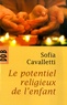 Sofia Cavalletti - Le potentiel religieux de l'enfant - Une expérience avec des enfants de trois à six ans.