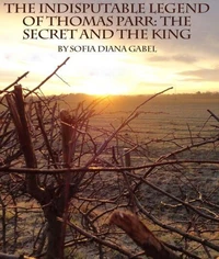 The Indisputable Legend of Thomas Parr: The Secret &amp; The King