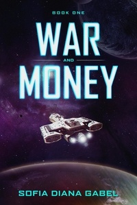  Sofia Diana Gabel - War and Money - Book One, #1.