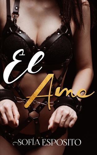  Sofía Esposito - El Amo - Relatos salvajes, novela romántica erótica negra de viajes en español, de Colombia a Nueva York, #2.