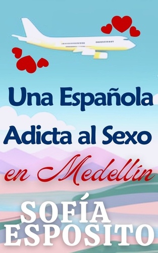  Sofía Esposito - Una Española Adicta al Sexo en Medellín.