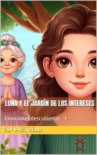 Téléchargement gratuit joomla ebook pdf Luna y el jardín de los intereses - Emociones descubiertas, #1 RTF DJVU ePub