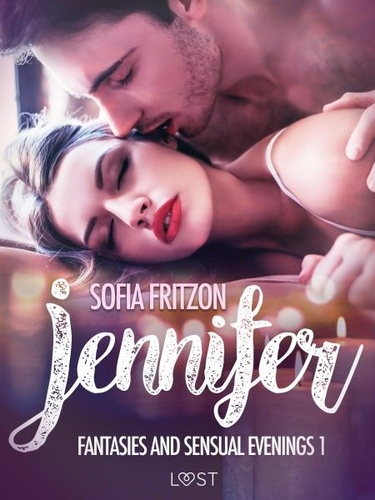 Sofia Fritzson et Emma Ericson - Jennifer: Fantasies and Sensual Evenings 1 - Erotic Short Story.