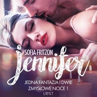 Sofia Fritzson et Emil Chłabko - Jennifer: Jedna fantazja i dwie zmysłowe noce 1 - opowiadanie erotyczne.