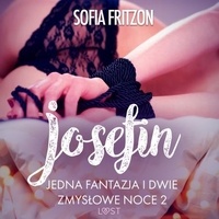 Sofia Fritzson et Emil Chłabko - Josefin: Jedna fantazja i dwie zmysłowe noce 2 - opowiadanie erotyczne.