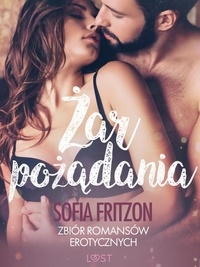 Sofia Fritzson et Emil Chłabko - Żar pożądania - zbiór romansów erotycznych.