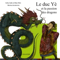Sofia Gallo et Wen Mao - Le duc Yè et la passion des dragons.