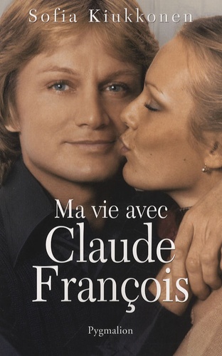 Sofia Kiukkonen - Ma vie avec Claude François.