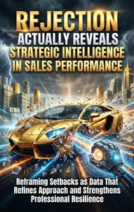 Rejection Actually Reveals Strategic Intelligence in Sales Performance