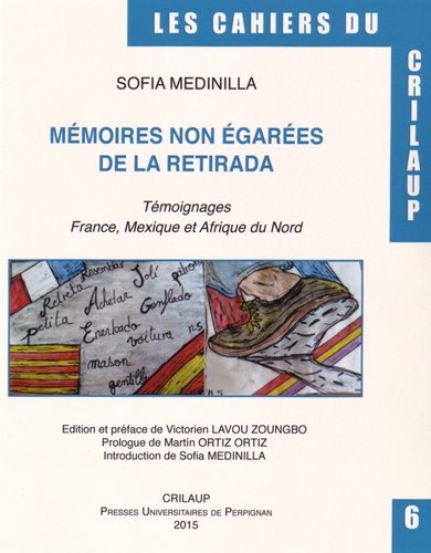 Sofia Medinilla - Mémoires non égarées de la Retirada - Témoignages France, Mexique et Afrique du Nord.