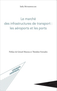 Sofia Mitsiopoulou - Le marché des infrastructures de transport : les aéroports et les ports.