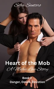 Heart of the Mob - Book 2: Danger, Desire, Devotion