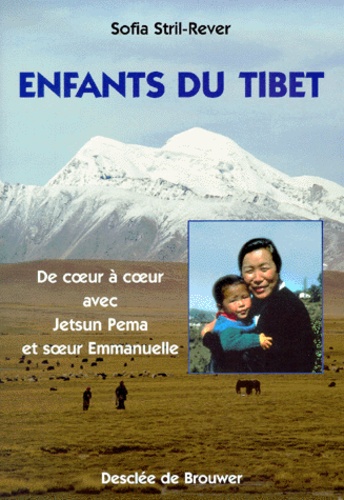 Sofia Stril-Rever - Enfants du Tibet - De coeur à coeur avec Jetsun Pema et Soeur Emmanuelle.