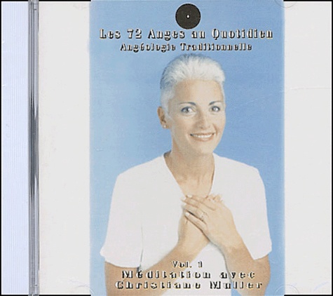 Christine Muller - Les 72 Anges au Quotidien : Angéologie Traditionnelle, volume 1 - CD-audio.