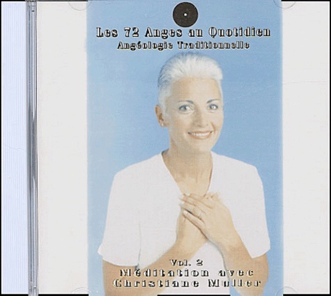 Christine Muller - Les 72 Anges au Quotidien : Angéologie Traditionnelle, volume 2 - CD-audio.