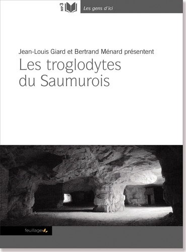 Jean-Louis Giard et Bertrand Ménard - Les troglodytes du Saumurois. 1 CD audio MP3