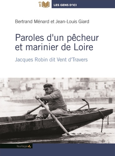 Bertrand Ménard - Paroles d'un pêcheur et marinier de Loire - Jacques Robin dit Vent d'travers. 1 CD audio MP3