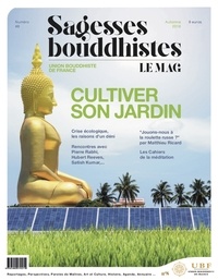  Union Bouddhiste de France - Sagesses bouddhistes N° 4, septembre 2018 : Cultiver son jardin.