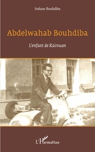 Sofiane Bouhdiba - Abdelwahab Bouhdiba - L'enfant de Kairouan.