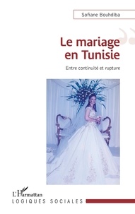 Sofiane Bouhdiba - Le mariage en Tunisie - Entre continuité et rupture.