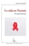 Sofiane Bouhdiba - Le sida en Tunisie - Un mal méconnu.