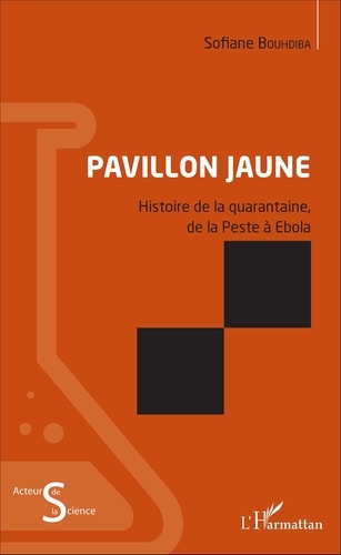 Pavillon jaune. Histoire de la quarantaine, de la peste à Ebola