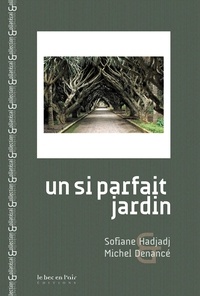 Sofiane Hadjadj et Michel Denancé - Un si parfait jardin.
