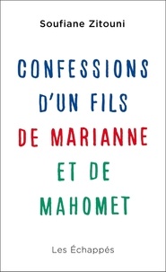 Sofiane Zitouni - Confessions d'un fils de Marianne et de Mahomet.