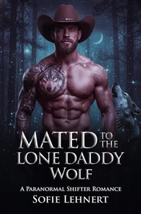 Mated To The Lone Daddy Wolf: A Paranormal Shifter Romance