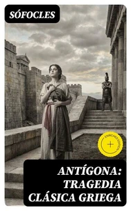 Antígona: Tragedia clásica griega