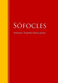 Antígona: Tragedia clásica griega