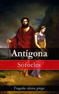 Sófocles Sófocles - Antígona - Tragedia clásica griega.