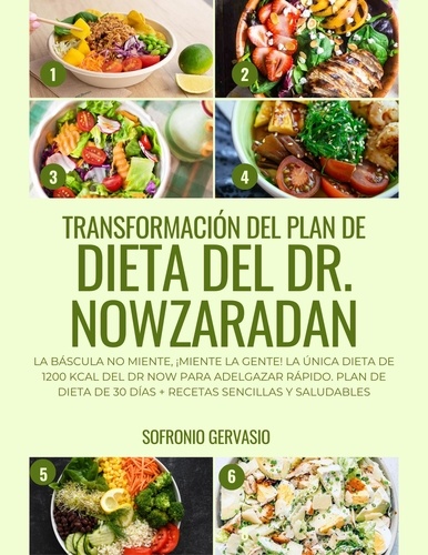  Sofronio Gervasio - Transformación del Plan de Dieta del Dr. Nowzaradan: La Báscula no Miente, ¡Miente la Gente! La Única dieta de 1200 kcal del Dr NOW para Adelgazar Rápido. Plan de Dieta de 30 Días.