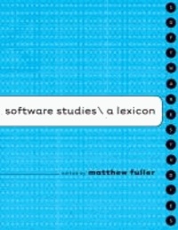 Software Studies - A Lexicon.