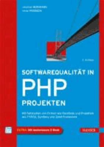 Softwarequalität in PHP-Projekten - Mit Fallstudien von Firmen wie Facebook und Projekten wie TYPO3, Symfony und Zend Framework.
