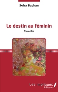 Soha Badran - Le Destin au féminin.