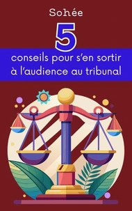 5 conseils pour s'en sortir à l'audience au tribunal