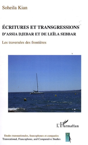Soheila Kian - Ecritures et transgressions - D'Assia Djebar et de Leïla Sebbar, Les traversées des frontières.