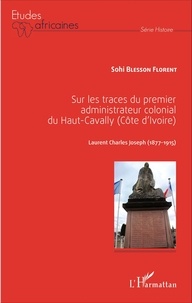 Sur les traces du premier administrateur colonial du Haut-Cavally (Côte dIvoire) - Laurent Charles Joseph (1877-1915).pdf
