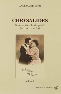 Chrysalides. Femmes Dans La Vie Privee, 19e-20e Siecles, 2 Volumes