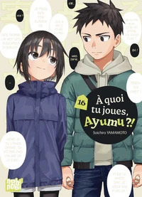 A quoi tu joues, Ayumu ?! Tome 16