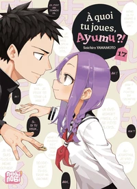 A quoi tu joues, Ayumu ?! Tome 17