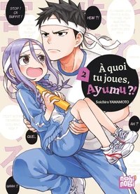A quoi tu joues, Ayumu ?! Tome 2